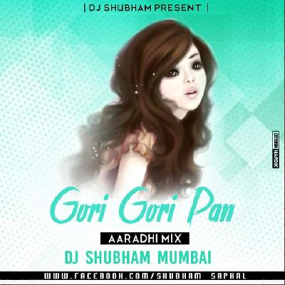 Gori Gori Pan (Aradhi Mix)- DJ SHUBHAM MUMBAI